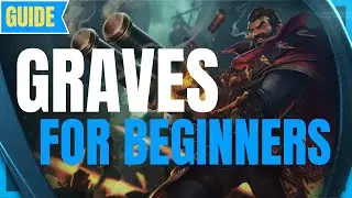 Graves Guide for Beginners: How to Play Graves - League of Legends Beginner Guide - Graves S11
