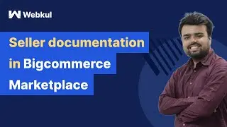 Bigcommerce Multi-vendor Marketplace -  Seller documentation at the time of registration.