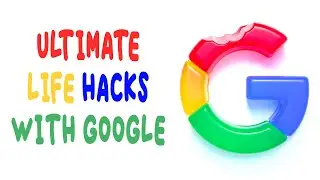 Ultimate Life Hacks with Google 