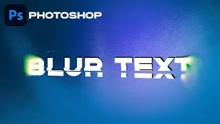 Photoshop -эффект Blur Text (размытие текста)