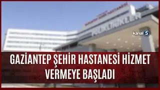 Gaziantep Şehir Hastanesi Hizmet Vermeye Başladı