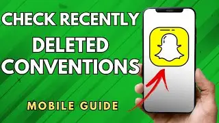 How To Check Recently Deleted Conventions Or Snaps On Snapchat App - (Easy Guide!)