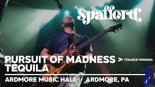 Spafford - Pursuit of Madness (Trance Version) → Tequila | 9/20/24 | Ardmore, PA