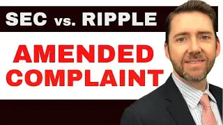 Lawyer Jeremy Hogan On The SEC vs. Ripple Amended Complaint - How, Why, and What It Might Mean.
