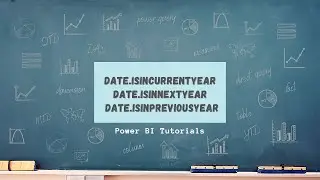 Power BI Tutorial Series for Beginners 109: Date.IsInCurrentYear, IsInNextYear, IsInPreviousYear