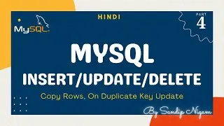 Insert Update Delete in MySQL | Copy Rows, Multiple Insert, On Duplicate Key Update #4 | SQL DML