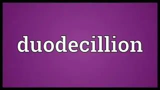 Duodecillion Meaning