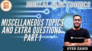 Miscellaneous Topics and Extra Questions: Part 1 | Digital Electronics | GATE & ESE | Syed Zahid