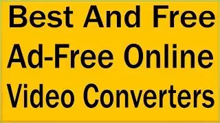 4 Best Free Online Video Converters To Convert Videos To MP4, MKV, MP3 Others