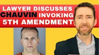 Lawyer Jeremy Hogan Discusses: Derek Chauvin Invokes 5th Amendment Right Not to Testify.
