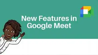 How To Use New Updates in Google Meet