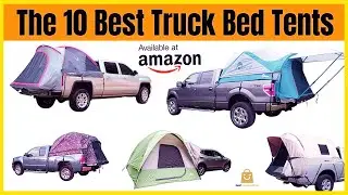 Top 10 Best Truck Bed Tents for Camping