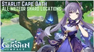 Skylit Cape Oath [ALL METEOR SHARD LOCATIONS] // Unreconciled Stars // Genshin Impact