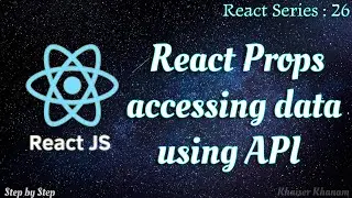 #26 React Props Accessing and Displaying Data using API .