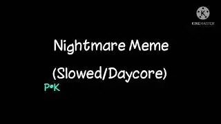 Nightmare Meme (Slowed/Daycore)