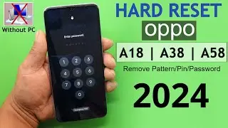 Hard Reset Oppo A18/A38/A58 Remove Screen Lock Pattern/Pin/Password | Factory Reset Oppo 2024