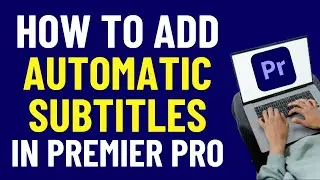 How To Add AUTOMATIC SUBTITLES In Premiere Pro 2024 | Premiere Pro Tutorials