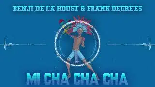 Benji de la House & Frank Degrees - Mi Cha Cha Cha (Radio Edit)