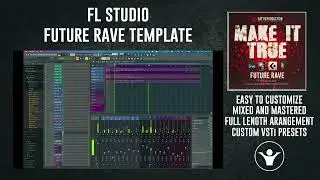 FL Studio - Make It True - Future Rave Template for FL Studio