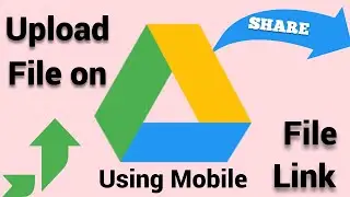 google drive | upload file using mobile | Create a Sharing Link | public-private