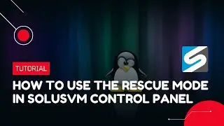 How to use the Rescue Mode in SolusVM Control Panel | VPS Tutorial