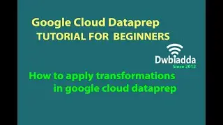 How to apply transformations in google cloud dataprep | Google cloud Dataprep tutorial