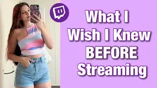 What I Wish I Knew Before I Started Streaming On Twitch