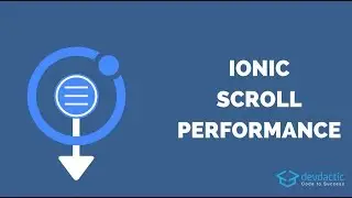 Increase Ionic Scroll Performance with Virtual Scroll & Infinite Scroll