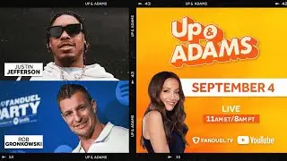 Up & Adams Show with Kay Adams | Rob Gronkowski and Justin Jefferson | September 4, 2024