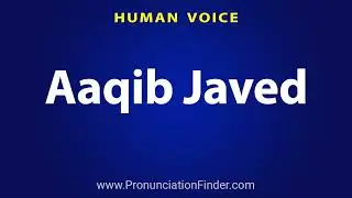 How To Pronounce Aaqib Javed