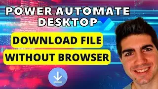 Power Automate Desktop - How To Download File Without Using The Browser (Tutorial)