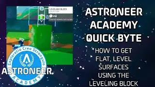 How to Get Level Surfaces with the Leveling Block - Astroneer Academy Quick Bytes 