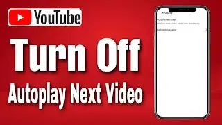 How To Turn Off Autoplay Next Video On YouTube Mobile (Step By Step)