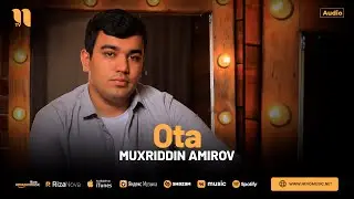 Muxriddin Amirov - Ota (audio 2024)