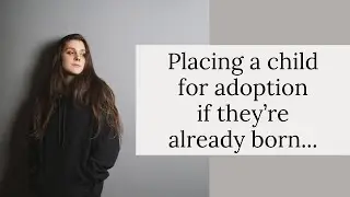 How Do I Place a Child for Adoption? [