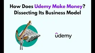 How Does Udemy Make Money? Dissecting Its Business Model