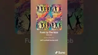 Funk up the mob, a funk song created with suno