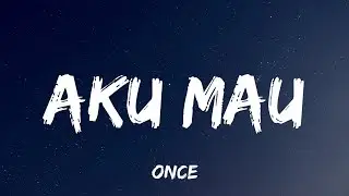 Once - Aku Mau ( Eclat cover lyrics )