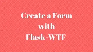 Flask-WTF - Converting a Bootstrap Template (5 of 5)