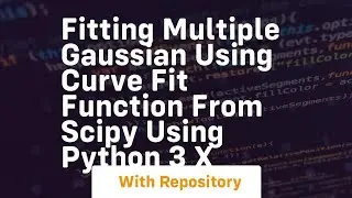 Fitting multiple gaussian using curve fit function from scipy using python 3 x