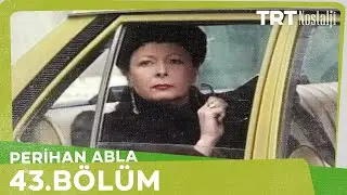 Perihan Abla 43. Bölüm