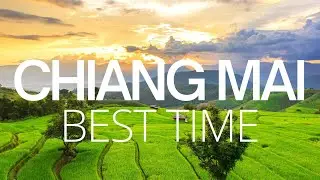 Best Time to Visit Chiang Mai - Thailand Travel Guide