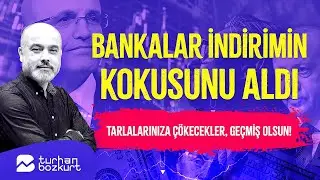 Bankalar indirimin kokusu aldı! Tarlanıza çökecekler, geçmiş olsun | Turhan Bozkurt
