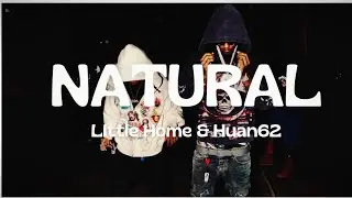 NATURAL - LITTLE HOME & HUAN62 (Video Lyrics)
