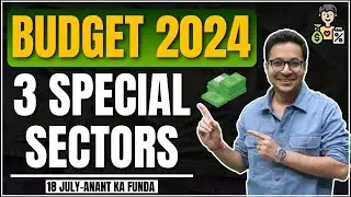 Budget 2024 - 3 special sectors | Budget 2024 - Tax increase? | 18/7/2024