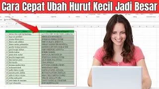 Cara Cepat Mengganti Huruf Kecil Jadi Besar atau Kapital di Excel