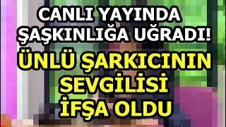 Ünlü Şarkıcının Sevgilisi İfşa Oldu!