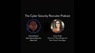 The Cyber Security Recruiter talks to Ashley Wright, Director of Talent Management, NCT