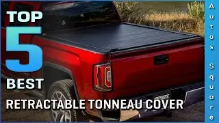 Top 5 Best Retractable Tonneau Cover Review in 2024