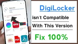 DigiLocker Your Device isnt Compatible With This Version Problem Solve